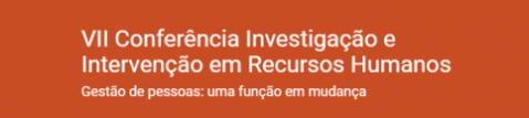 VII Conferência Investigação e Intervenção em Recursos Humanos